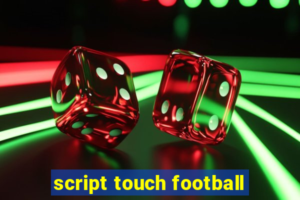 script touch football